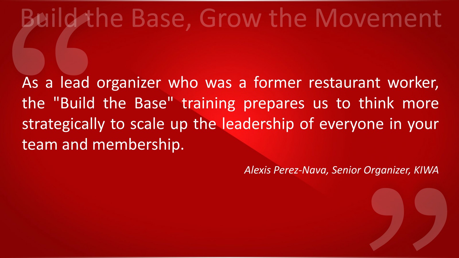 Quote from Alexis Perez-Nava, Senior Organizer, KIWA